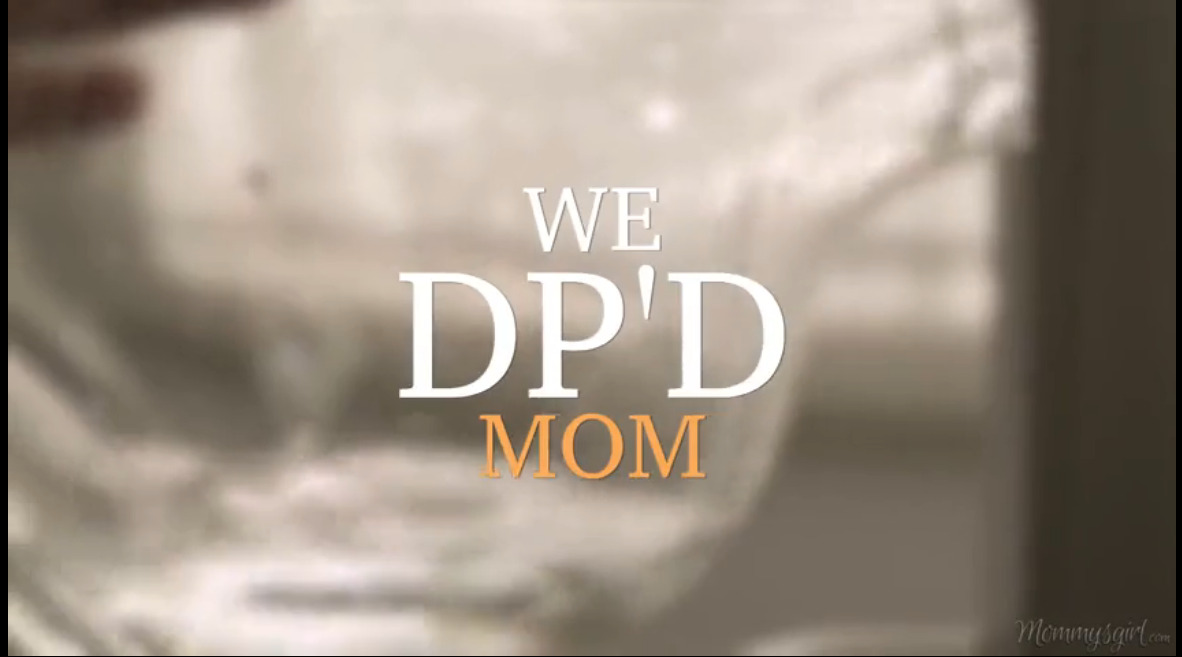 We DP'd Mom