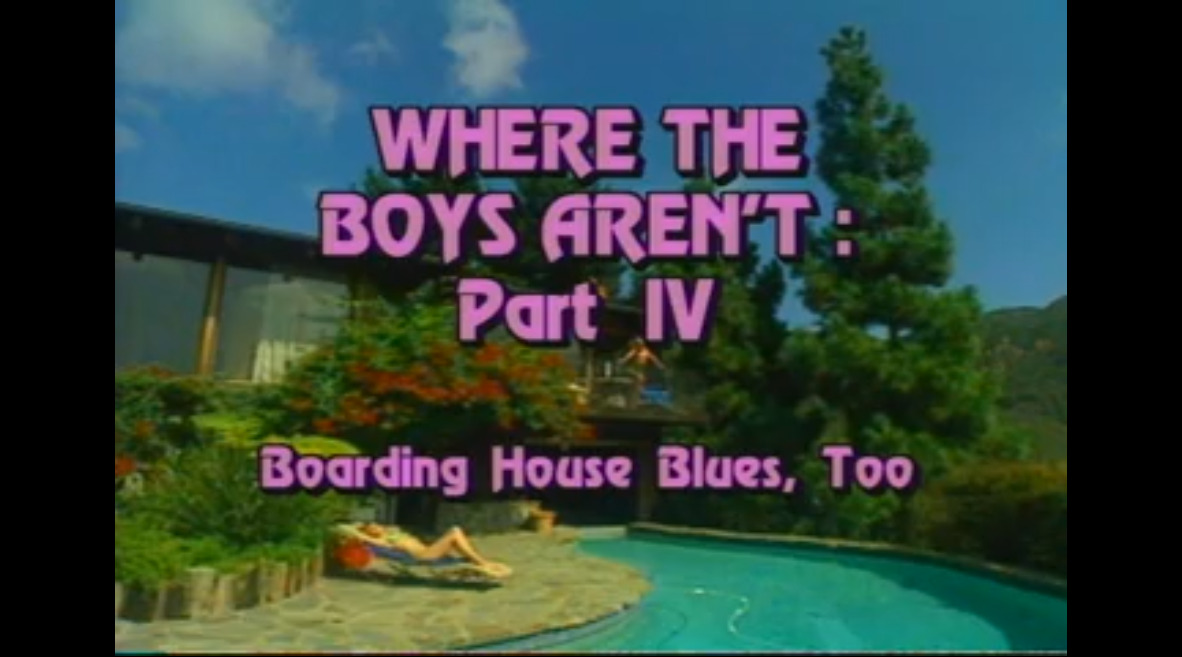 Where The Boys Aren't - part IV - Boarding House Blues, Too