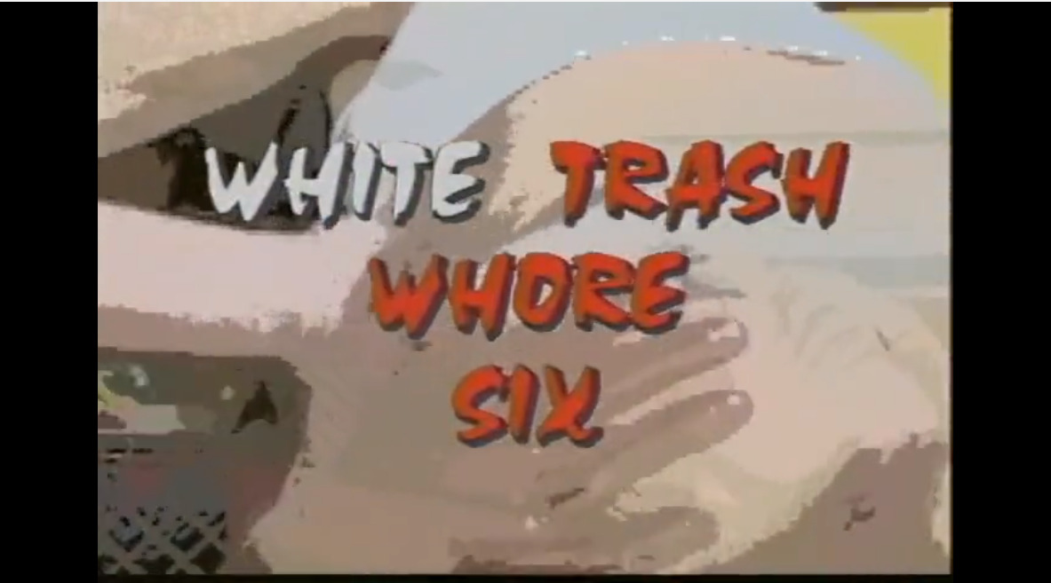 White Trash Whore Six