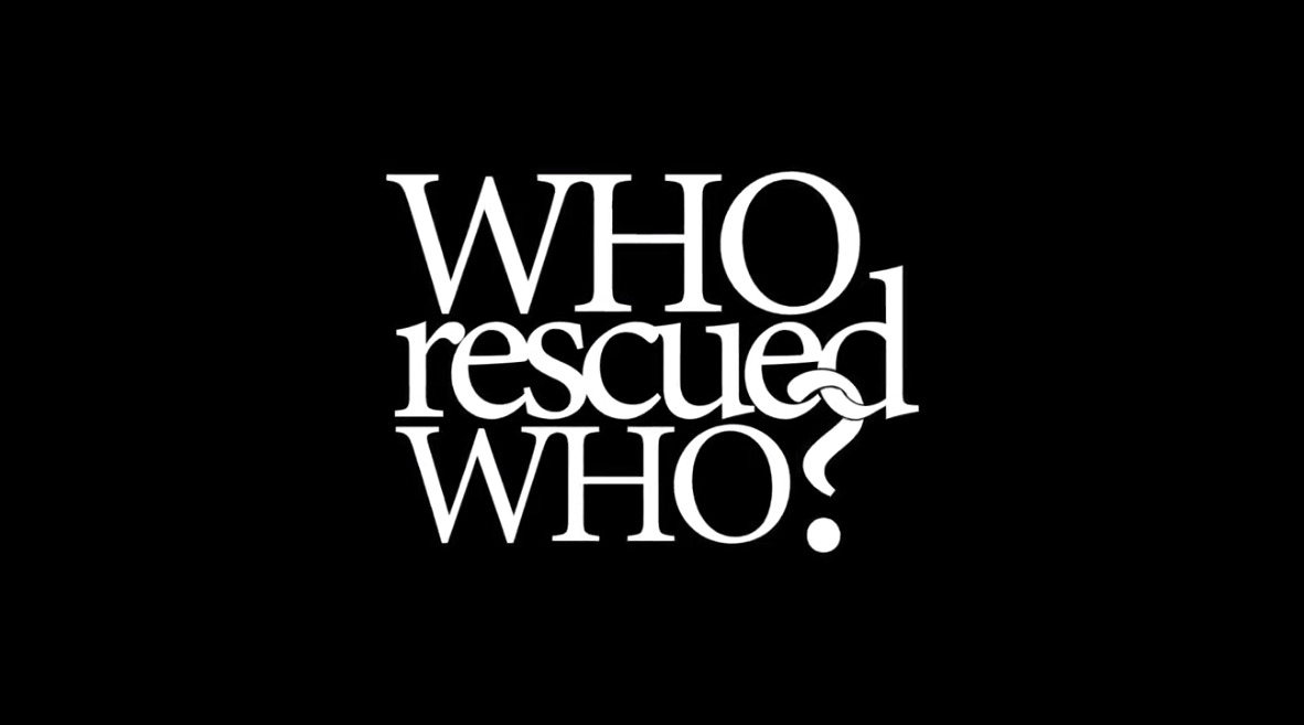 Who rescued Who?