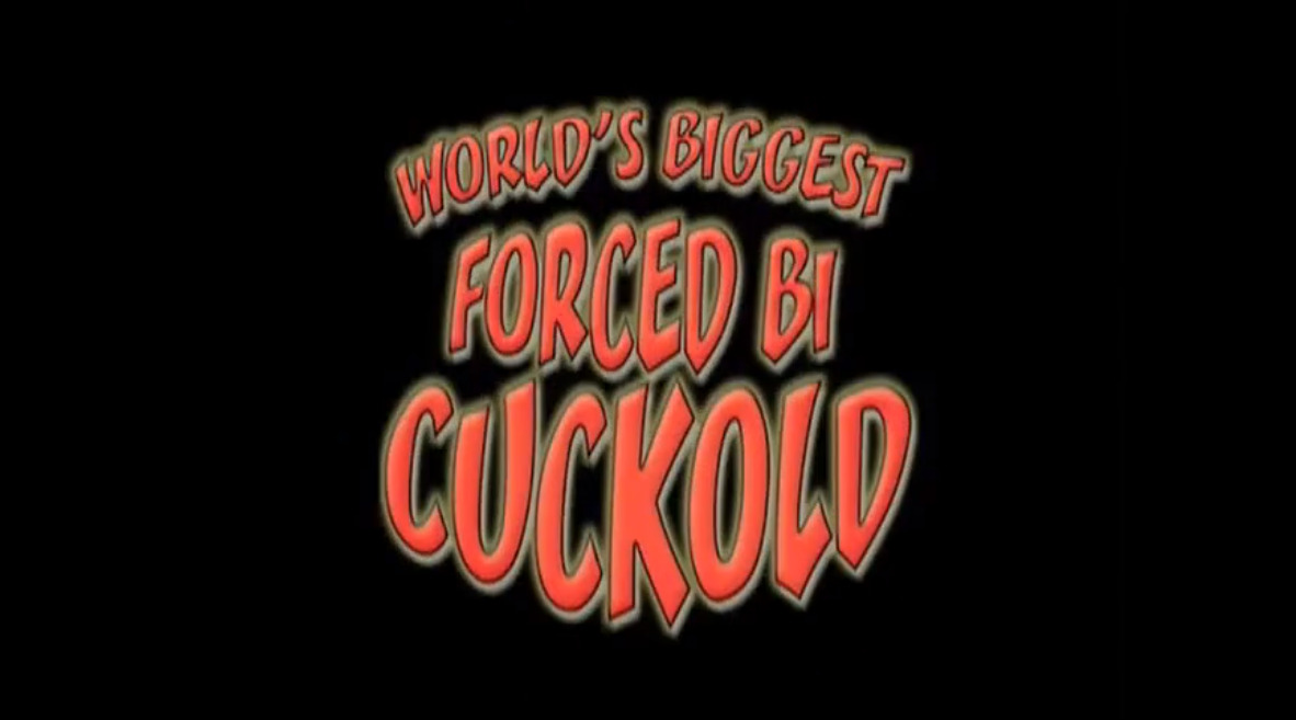 World's Biggest Forced bi Cuckold